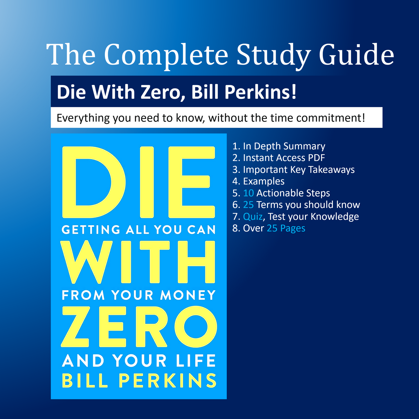 Die With Zero: Getting All You Can from Your Money and Your Life. Study Guide, Book Summary, Knowledge Quiz, Learning Assessments